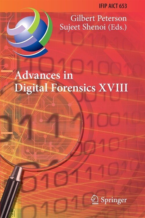 Advances in Digital Forensics XVIII: 18th Ifip Wg 11.9 International Conference, Virtual Event, January 3-4, 2022, Revised Selected Papers (Paperback, 2022)