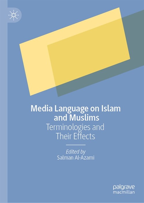 Media Language on Islam and Muslims: Terminologies and Their Effects (Hardcover, 2023)