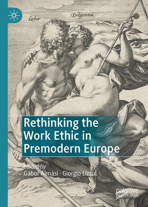 Rethinking the Work Ethic in Premodern Europe (Hardcover, 2023)