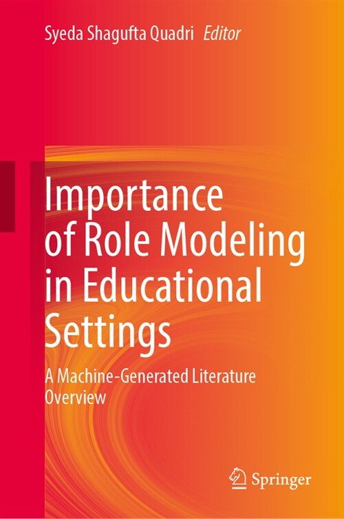 Importance of Role Modeling in Educational Settings: A Machine-Generated Literature Overview (Hardcover, 2024)