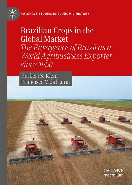 Brazilian Crops in the Global Market: The Emergence of Brazil as a World Agribusiness Exporter Since 1950 (Hardcover, 2023)