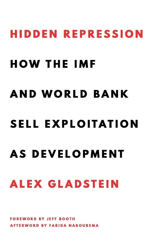 Hidden Repression: How the IMF and World Bank Sell Exploitation as Development (Hardcover)