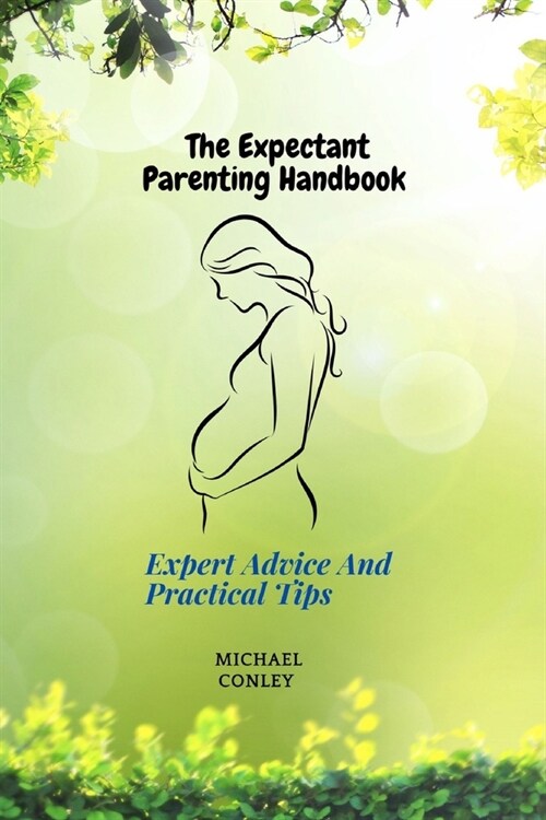 The Expectant Parenting Handbook: Expert Advice And Practical Tips (Paperback)