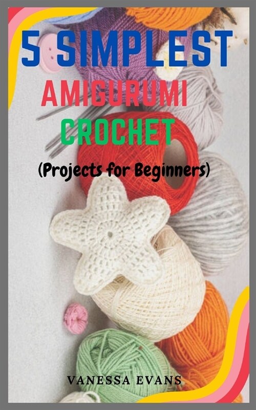 5 Simplest Amigurumi Crochets: Project for Beginners (Paperback)