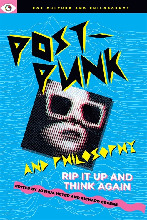 Post-Punk and Philosophy: Rip It Up and Think Again (Paperback)