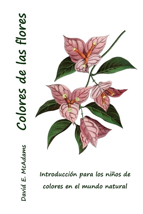 Colores de las flores: Introducci? para los ni?s de colores en el mundo natural (Paperback)