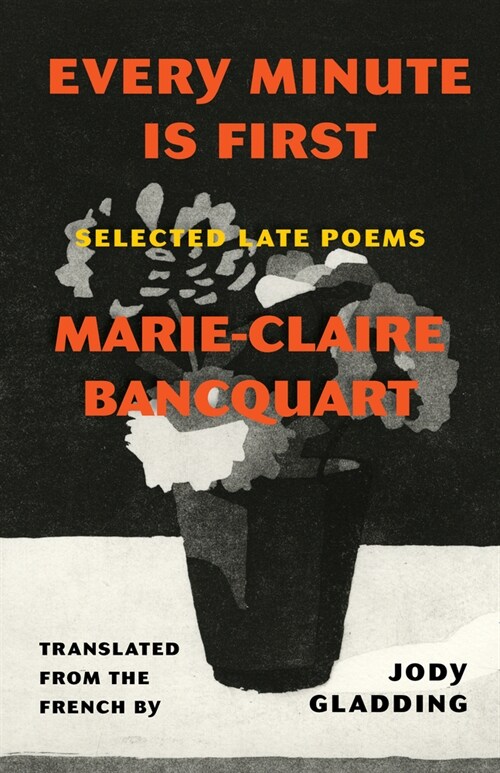 Every Minute Is First: Selected Late Poems (Paperback)