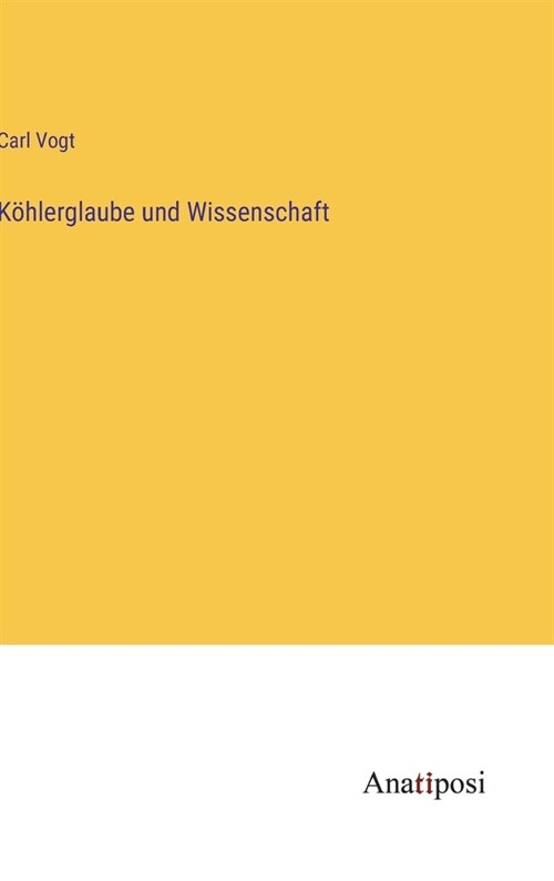 K?lerglaube und Wissenschaft (Hardcover)