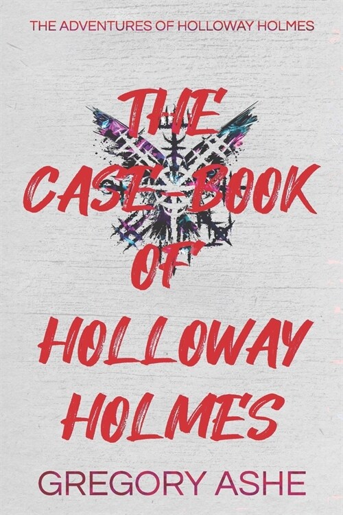 The Case-Book of Holloway Holmes (Paperback)