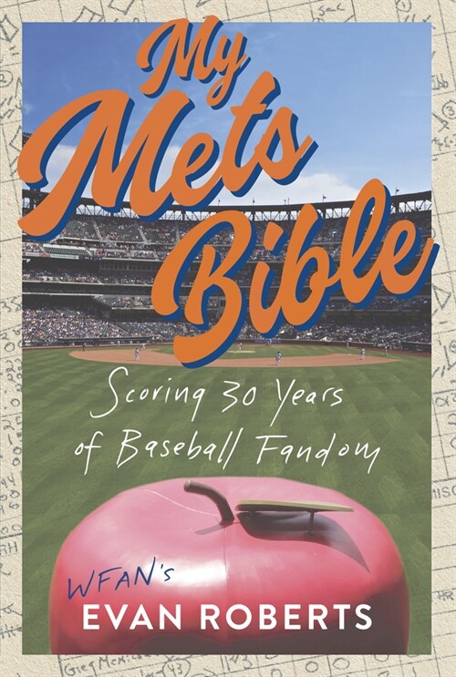 My Mets Bible: Scoring 30 Years of Baseball Fandom (Hardcover)