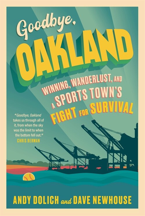 Goodbye, Oakland: Winning, Wanderlust, and a Sports Towns Fight for Survival (Paperback)