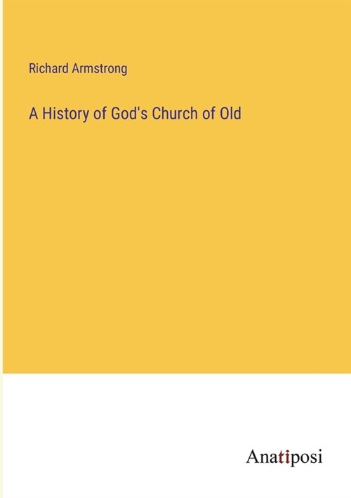 A History of Gods Church of Old (Paperback)