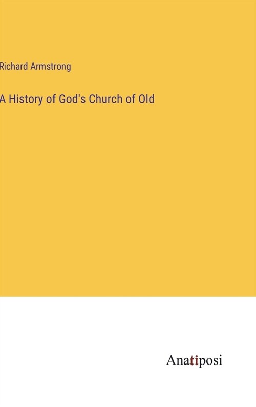 A History of Gods Church of Old (Hardcover)