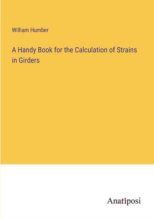 A Handy Book for the Calculation of Strains in Girders (Paperback)