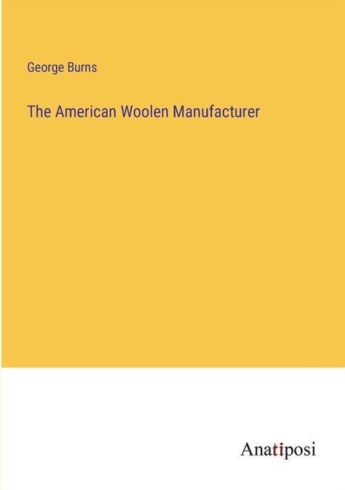 The American Woolen Manufacturer (Paperback)