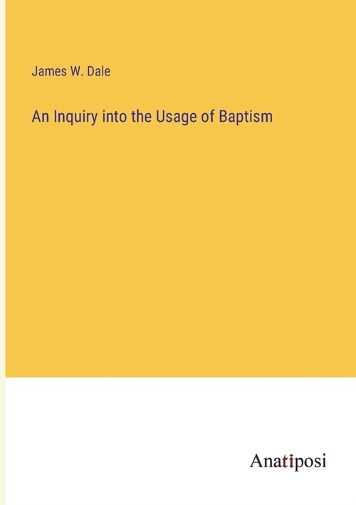 An Inquiry into the Usage of Baptism (Paperback)