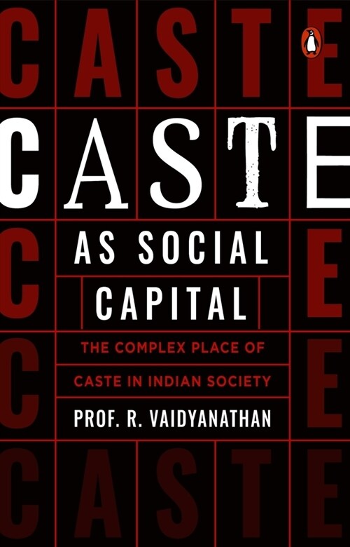 Caste as Social Capital: The Complex Place of Caste in Indian Society (Paperback)