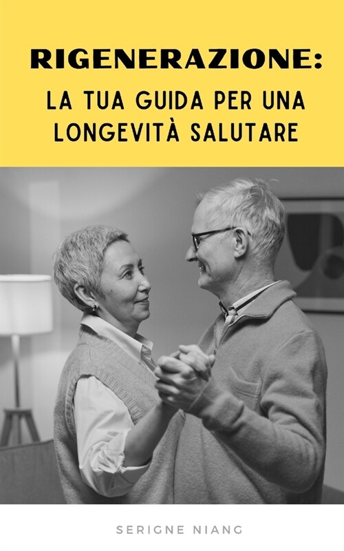 Rigenerazione: La tua guida per una longevit?salutare (Paperback)