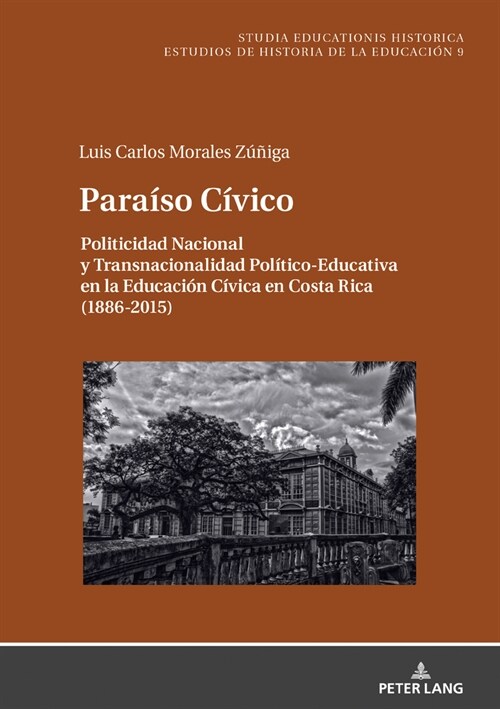 Para?o C?ico: Politicidad Nacional Y Transnacionalidad Pol?ico-Educativa En La Educaci? C?ica En Costa Rica (1886-2015) (Hardcover)