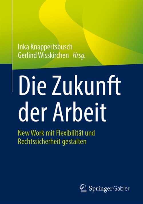 Die Zukunft Der Arbeit: New Work Mit Flexibilit? Und Rechtssicherheit Gestalten (Paperback, 1. Aufl. 2023)