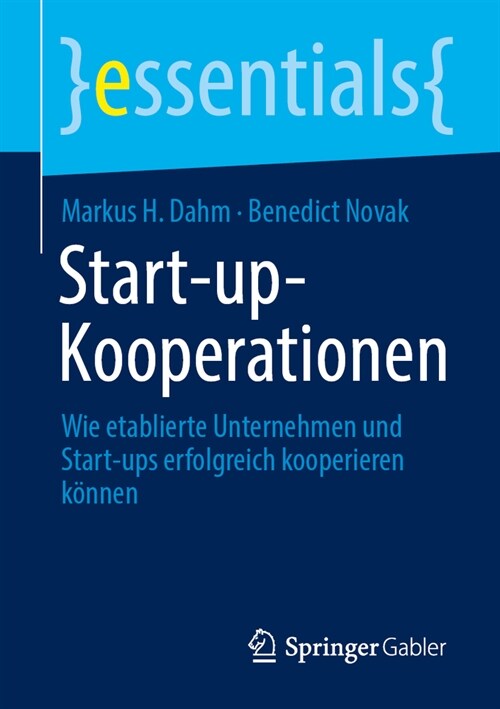 Start-Up-Kooperationen: Wie Etablierte Unternehmen Und Start-Ups Erfolgreich Kooperieren K?nen (Paperback, 1. Aufl. 2023)