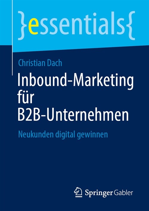 Inbound-Marketing F? B2b-Unternehmen: Neukunden Digital Gewinnen (Paperback, 1. Aufl. 2023)