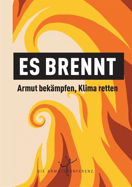 Es brennt: Armut bek?pfen, Klima retten (Paperback)