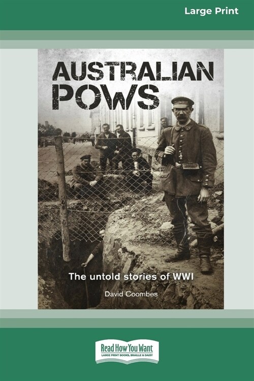 Australian POWs: The untold stories of WWI [Large Print 16pt] (Paperback)