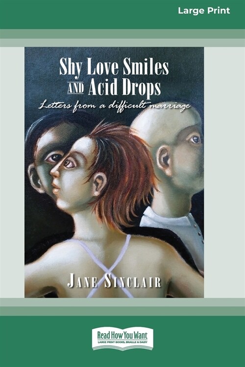 Shy Love Smiles and Acid Drops: Letters from a difficult marriage [Large Print 16pt] (Paperback)