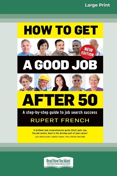 How to Get a Good Job After 50 (2nd edition): A step-by-step guide to job search success [Large Print 16pt] (Paperback)