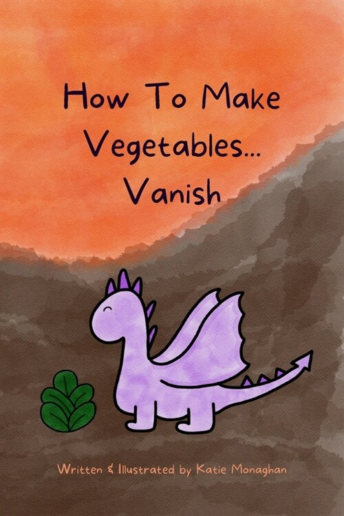 How To Make Vegetables...Vanish (Paperback)