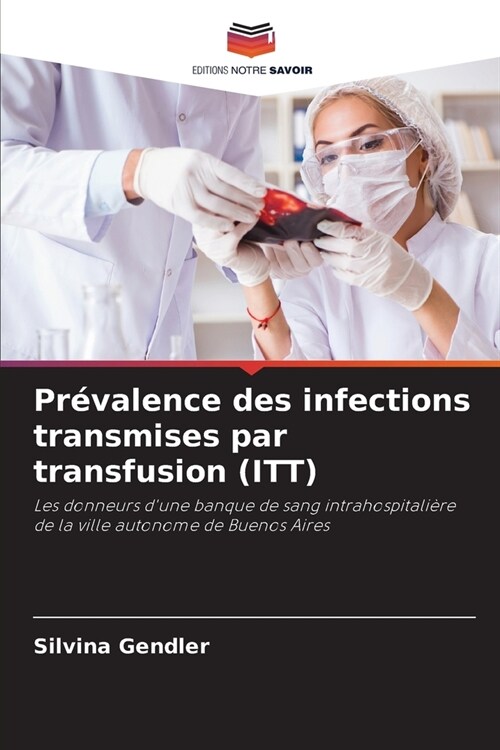 Pr?alence des infections transmises par transfusion (ITT) (Paperback)