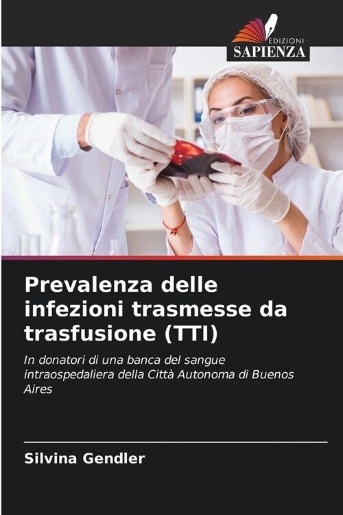 Prevalenza delle infezioni trasmesse da trasfusione (TTI) (Paperback)