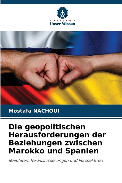 Die geopolitischen Herausforderungen der Beziehungen zwischen Marokko und Spanien (Paperback)