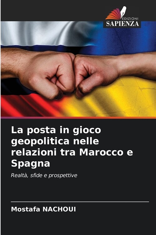 La posta in gioco geopolitica nelle relazioni tra Marocco e Spagna (Paperback)