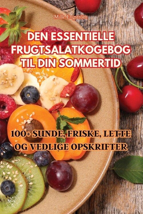 Den Essentielle Frugtsalatkogebog Til Din Sommertid (Paperback)