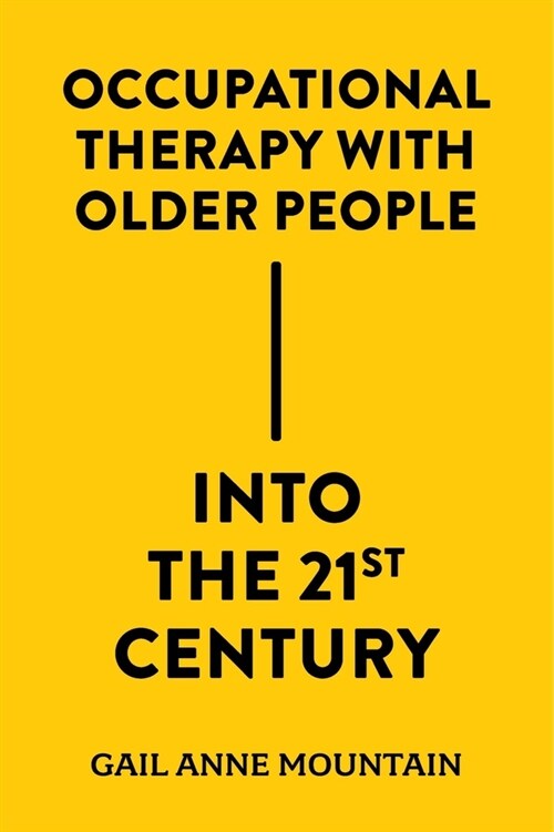 Occupational Therapy with Older People Into the 21st Century (Hardcover)