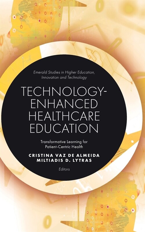 Technology-Enhanced Healthcare Education : Transformative Learning for Patient-Centric Health (Hardcover)
