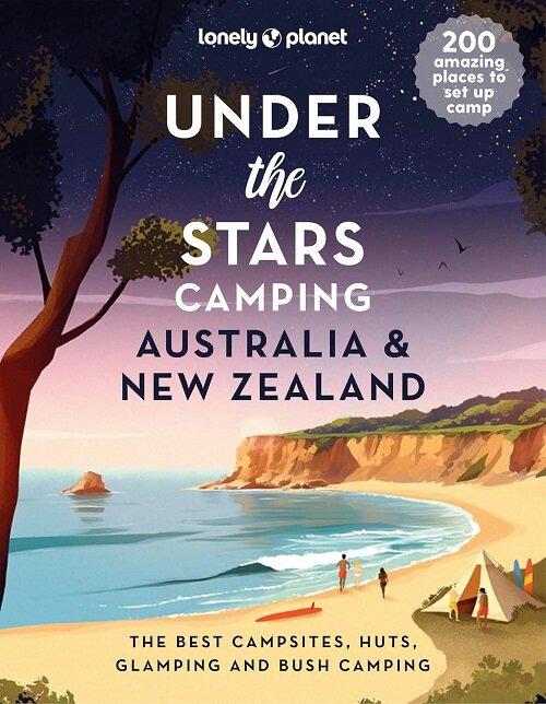 Lonely Planet Under the Stars Camping Australia and New Zealand (Hardcover)