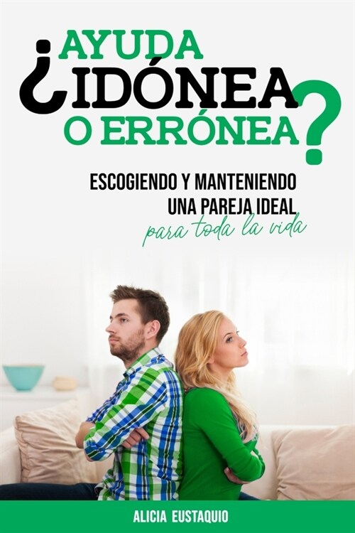 풞yuda Id?ea O Err?ea?: Escogiendo y manteniendo adecuadamente la pareja ideal para toda la vida (Paperback)