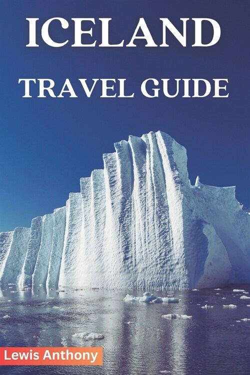 Iceland Travel Guide: The Best of Iceland Travel Guidebook (Full color) 2023-2024 (Paperback)