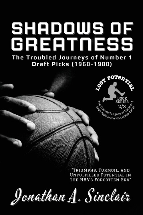 Shadows of Greatness: Triumphs, Turmoil, and Unfulfilled Potential in the NBAs Forgotten Era (Paperback)
