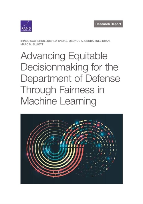 Advancing Equitable Decisionmaking for the Department of Defense Through Fairness in Machine Learning (Paperback)