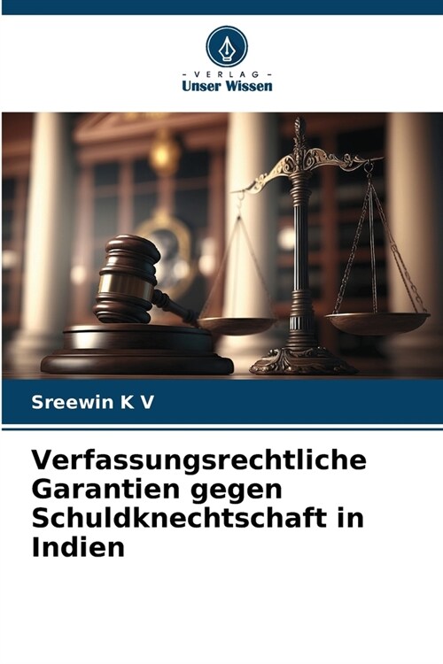 Verfassungsrechtliche Garantien gegen Schuldknechtschaft in Indien (Paperback)