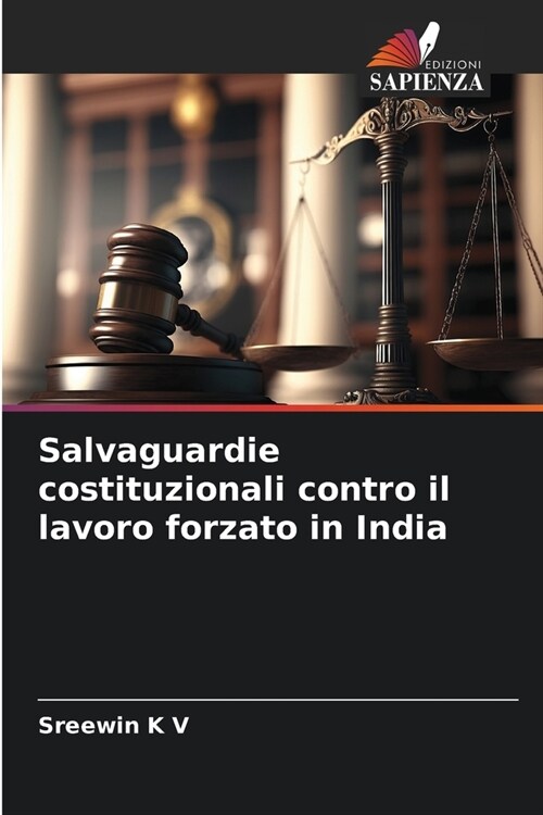 Salvaguardie costituzionali contro il lavoro forzato in India (Paperback)