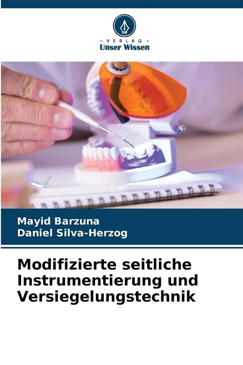 Modifizierte seitliche Instrumentierung und Versiegelungstechnik (Paperback)