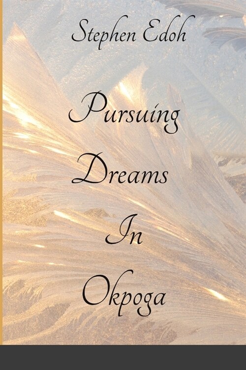 Pursuing Dreams In Okpoga (Paperback)