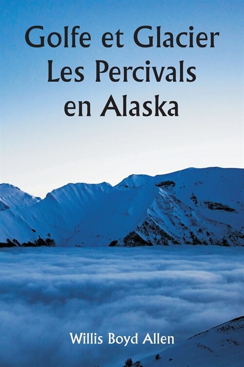 Golfe et Glacier Les Percivals en Alaska (Paperback)