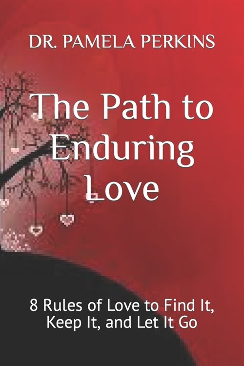 The Path to Enduring Love: 8 Rules of Love to Find It, Keep It, and Let It Go (Paperback)