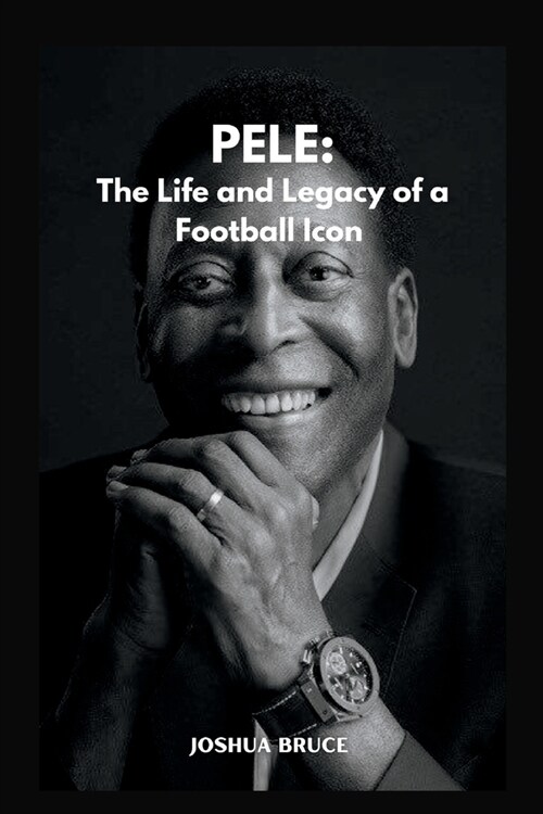 Pele: The Life and Legacy of a Football Icon (Paperback)